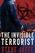 Cover: The Invisible Terrorist - Steve Jaffe