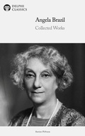 Cover: Delphi Collected Works of Angela Brazil Illustrated - Delphi Publishing Ltd