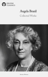 Enlarge image Cover: Delphi Collected Works of Angela Brazil Illustrated - Delphi Publishing Ltd