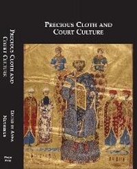 Abbildung von: Precious Cloth and Court Culture - Pindar Press