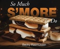 Cover: So Much S'more To Do - Pristine Press and Media