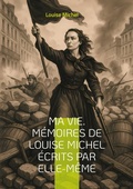 Cover: Ma Vie. M&eacute;moires de Louise Michel &eacute;crits par elle-m&ecirc;me - BoD - Books on Demand