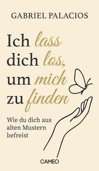 Abbildung von: Ich lass dich los, um mich zu finden - Cameo Verlag