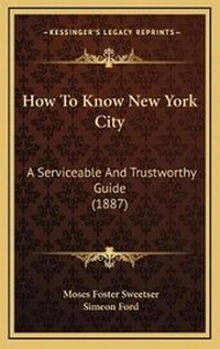 Enlarge image Cover: How To Know New York City - Kessinger Publishing