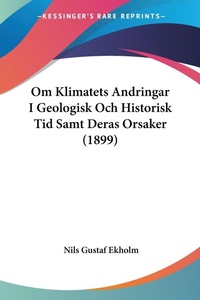 Abbildung von: Om Klimatets Andringar I Geologisk Och Historisk Tid Samt Deras Orsaker (1899) - Kessinger Publishing