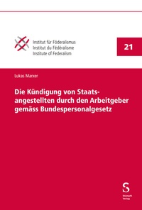 Abbildung von: Die Kündigung von Staatsangestellten durch den Arbeitgeber gemäss Bundespersonalgesetz - Stämpfli Verlag AG