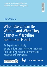 Abbildung von: When Voisins Can Be Women and When They Cannot - Masculine Generics in French - J.B. Metzler