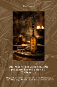 Abbildung von: Die Macht der Zeichen: Die geheime Sprache der Fu-Talismane - epubli