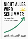 Cover: Nicht alles wird schlimmer - BoD - Books on Demand