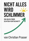 Cover: Nicht alles wird schlimmer - BoD - Books on Demand