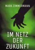 Cover: Im Netz der Zukunft - BoD - Books on Demand