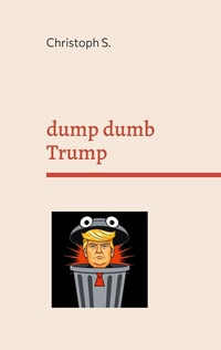 Abbildung von: dump dumb Trump - BoD - Books on Demand