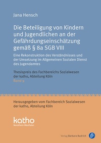 Abbildung von: Die Beteiligung von Kindern und Jugendlichen an der Gefährdungseinschätzung gemäß § 8a SGB VIII - Verlag Barbara Budrich