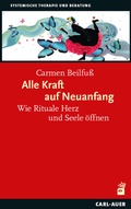 Cover: Alle Kraft auf Neuanfang - Carl-Auer Verlag