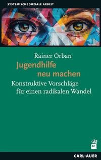 Abbildung von: Jugendhilfe neu machen - Carl-Auer Verlag