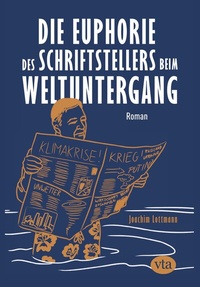 Abbildung von: Die Euphorie des Schriftstellers beim Weltuntergang - VTA