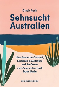 Abbildung von: Sehnsucht Australien - Reisedepeschen