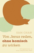 Cover: Von Jesus reden, ohne komisch zu wirken - Christlicher Veranstaltungs- und Mediendienst