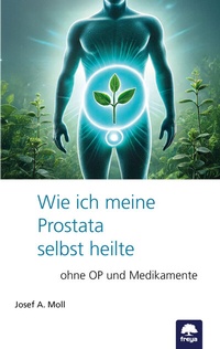 Abbildung von: Wie ich meine Prostata selbst heilte - Freya