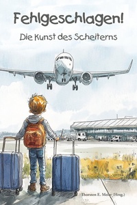 Abbildung von: Fehlgeschlagen! Die Kunst des Scheiterns - Papierfresserchens MTM-Verlag + CAT creativ