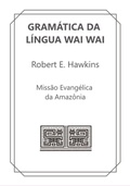 Cover: Gram&aacute;tica Da L&iacute;ngua Wai Wai - Clube de Autores