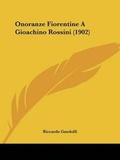 Cover: Onoranze Fiorentine A Gioachino Rossini (1902) - Kessinger Publishing