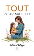 Cover: Tout pour ma fille - Le Lys Bleu &Eacute;ditions