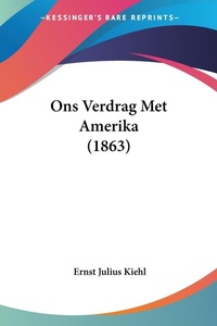 Abbildung von: Ons Verdrag Met Amerika (1863) - Kessinger Publishing