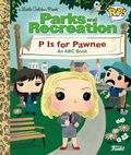 Cover: Parks and Recreation: P is for Pawnee: An ABC Book (Funko Pop!) - Golden Books Publishing Company, Inc.