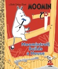 Cover: Moomintroll Builds a House (Moomin) - Golden Books Publishing Company, Inc.