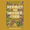 Cover: Rewrite the Mother Code - Rise Books