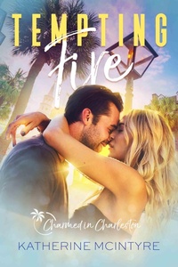 Enlarge image Cover: Tempting Fire (Charmed in Charleston, #3) - Katherine McIntyre