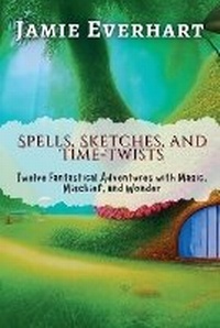 Enlarge image Cover: Spells, Sketches, and Time-Twists - WonderNest Stories