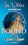 Cover: Bound By The Glass Slipper - Rainbow Quartz Publishing