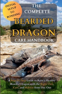 Abbildung von: The Complete Bearded Dragon Care Handbook - W4 Publishing, LLC