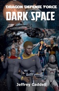 Cover: Dragon Defense Force - Dark Space - Cyber-Jag Entertainment Studios LLC