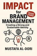 Cover: IMPACT for Brand Management: Creating a Strong and Sustainable Identity (IMPACT Marketing Series: A Complete Courses, #3) - Mustafa Al-Dori