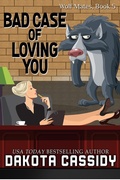 Cover: Bad Case of Loving You (Wolf Mates, #5) - Dakota Cassidy