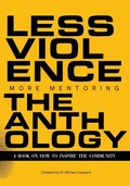 Cover: Less Violence, More Mentoring The Anthology A Book On How To Inspire The Community - Journey of One Determined Educator