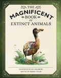 Cover: The Magnificent Book of Extinct Animals - Weldon Owen, Incorporated