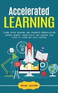 Cover: Accelerated Learning: Learn Speed Reading and Advanced Memorization (Improve Memory, Productivity and Sharpen Your Focus to Learn Any Skill Quicker) - Agrawal Shubham