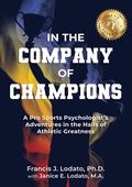 Cover: In the Company of Champions: A Pro Sports Psychologist's Adventures in the Halls of Athletic Greatness - Janice Lodato