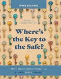 Cover: Where's the Key to the Safe? Workbook - Lasting Legacy Consulting