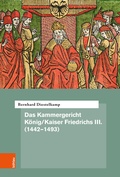Cover: Das Kammergericht K&ouml;nig/Kaiser Friedrichs III. (1442-1493) - B&ouml;hlau
