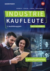 Abbildung von: Industriekaufleute - Ausgabe nach Ausbildungsjahren und Lernfeldern - Westermann Berufliche Bildung