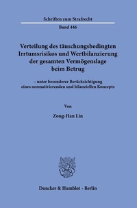 Abbildung von: Verteilung des täuschungsbedingten Irrtumsrisikos und Wertbilanzierung der gesamten Vermögenslage beim Betrug - Duncker & Humblot