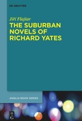 Cover: The Suburban Novels of Richard Yates - De Gruyter