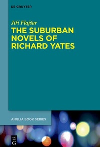 Abbildung von: The Suburban Novels of Richard Yates - De Gruyter