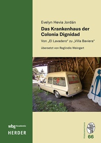 Abbildung von: Das Krankenhaus der Colonia Dignidad - wbg Academic in Herder