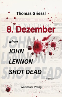 Abbildung von: 8. Dezember - when John Lennon shot dead - Weishaupt, H